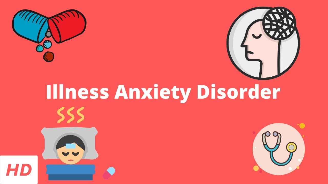 Illness Anxiety Disorder The Fear of Illness